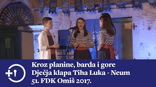 Kroz planine, barda i gore, Dječja klapa Tiha Luka - Neum, 51. FDK Omiš 2017.