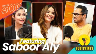 SABOOR ALY | HINA ALTAF & SYED ALI PODCAST | FOOTPRINTS PODCAST EP 3