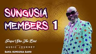 BANA SUNGUSIA(Vol.8)  - SUNGUSIA MEMBERS 1(Official Audio)//PAPA SIKO THE BIRD ~ MY MUSIC JOURNEY