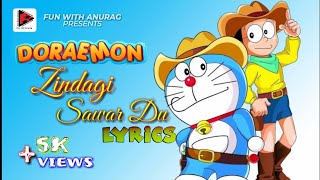 Doraemon - Zindagi Sawar Du. | LYRICS | ✓[ fun with anurag ]