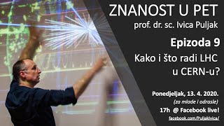 Znanost u pet S01 E09 - Kako i što radi LHC u CERN-u? (za mlade i odrasle)