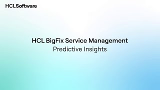 Predictive Insights | HCL BigFix Service Management Demo