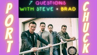 7 QUESTIONS with Steve \u0026 Brad \u0026 PORT CHUCK