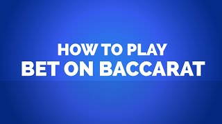 How to play Bet on Baccarat?