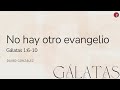 No hay otro evangelio (Gálatas 1:6-10) - David González