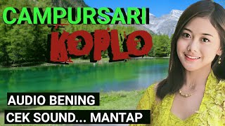 CAMPURSARI KOPLO GLERRR - AUDIO BENING - CEK SOUND MANTAP - CAMPURSARI JAWA - TOMBO KESEL MAKARYO