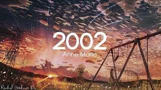 2002 Lyrics  - Anne Marie