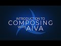 Introduction to Composing with AIVA