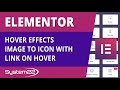 Elementor Hover Effects Image To Icon With Link On Hover 👈