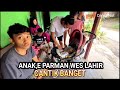 ANAK,E PARMAN WES LAHIR