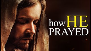 This Is How Jesus Prayed (THIS IS POWERFUL)