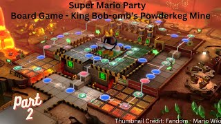 Super Mario Party - Board Game Mode - King Bob-omb’s Powderkeg Mine (Part 2)