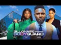 BILLIONAIRE BODYGUARD - MAURICE SAM LILIAN AFEGBAI GENEVIEVE UKATU