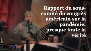 OLI 24/7 - Rapport du sous-comité du congrès américain sur la pandémie: presque toute la vérité