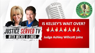 IS KELSEY'S WAIT OVER? Judge Ashley Willcott Joins.