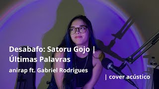 Desabafo: Satoru Gojo | Últimas Palavras - AniRap ft. Gabriel Rodrigues (cover acústico) | vic