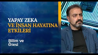 Yapay Zeka ve İnsanlığın Geleceği - Bilim ve Ötesi (4. Bölüm)