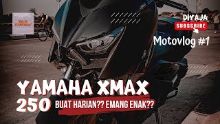 Yamaha Xmax 250 dipakai Harian ⁉️ Tonton dulu sebelum beli #DIYaja #Motovlog E1