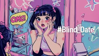 Blind_Date (소개팅, OMG!) | 걸스힙합 | DJ MARC_J