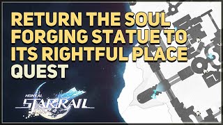 Return the Soul-Forging Statue to its rightful place Honkai Star Rail