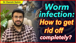 20: Worm infection: How to get rid off completely?