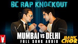 BC Rap Knockout: Mumbai vs Delhi | Full Song Audio | Bank Chor | Riteish | Naezy | Pardhaan