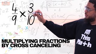 Trick To Multiplying Fractions By Cross Canceling | All This Math