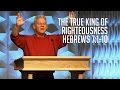 Hebrews 7:1-10, The True King of Righteousness