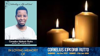 THE FINAL JOURNEY OF CORNELIUS KIPKORIR RUTTO. SUNRISE 4TH  DEC 1997.SUNSET 17TH DEC 2025