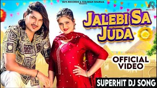 Jalebi Sa Juda (Official Video)Amit Saini Rohtakiya, Anjali Raghav |New Haryanvi Songs Haryanavi