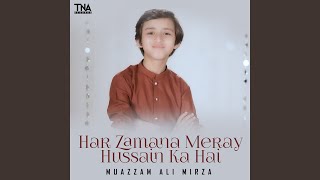 Har Zamana Meray Hussain Ka Hai