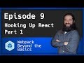 Webpack - Ep. 9 - Hooking up React - Part 1