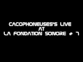 cacophoneuses s live @ la fondation sonore 7 is coming ...