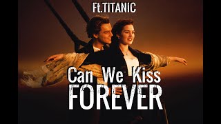Titanic Emotional - Can We Kiss Forever (ft. Adriana Proenza)