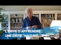 L’ENVIE D’APPRENDRE : UNE ENVIE “NATURELLE” ?