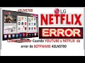 Que hacer cuando Netflix Y YouTube presentan ERROR de actualización Televisor LG Modelo 42LN5700.