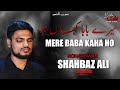 Mere Baba Kaha Ho | Shahbaz Ali | Nohay 2020 | New Noha 2020 | Bibi Sakina S.A