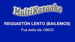 Reggaetón Lento (Bailemos) - Multikaraoke - Fue Éxito de CNCO