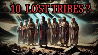 What Happened to the 10 Lost Tribes of Israel? Biblical Stories Explained