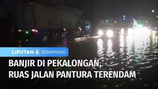 Ruas Jalan Pantura Terendam Banjir, Akibat Luapan Sungai Sengkarang | Liputan 6 Semarang