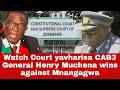 Watch Constitutional Court Blocks CAB3 General Muchena wins Against Mnangagwa