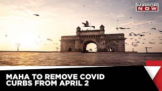 Maharashtra To Lift Covid Restrictions From April 2 As Cases Remain Low | Mirror Now News