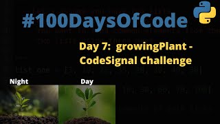 Day 7: GrowingPlant - CodeSignal Problem