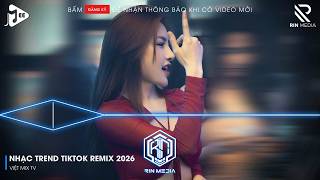 NHẠC TREND TIKTOK REMIX 2026 | NONSTOP VIỆT MIX 2026 BASS CỰC MẠNH | NHẠC TRẺ REMIX HAY NHẤT 2026