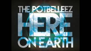 The Potbelleez - Here On Earth