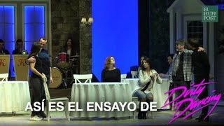 Así es le ensayo de 'Dirty Dancing'