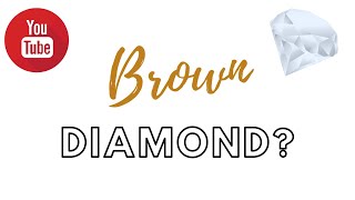 Brown Diamonds