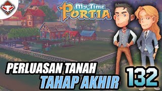 Perluasan Lahan Terakhir | My Time At Portia Indonesia #132