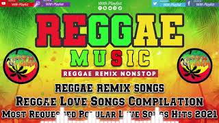 Reggae Remix 2021 💗 Most Requested Reggae Popular Love Songs Hits 2021💗 Reggae Memories Love Songs