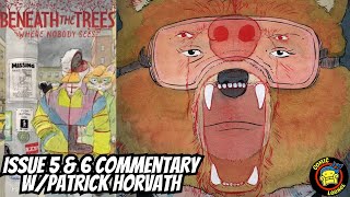 BENEATH THE TRESS WHERE NOBODOY SEES #5 \u0026 6 | Creator Commentary W/ Patrick Horvath